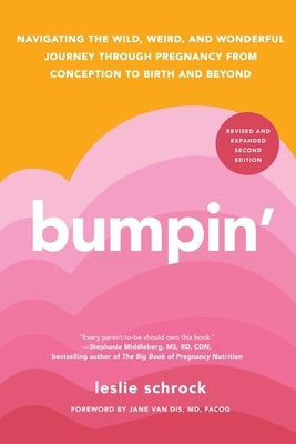 Bumpin': Navigating the Wild, Weird, and Wonderful Journey Through Pregnancy from Conception to Birth and Beyond, Revised and Updated Paperback S&s/Simon Element