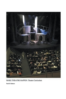 Make Theatre Happen II: Theatre Curriculum Paperback Palmore