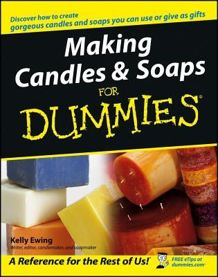 Making Candles & Soaps for Dummies For Dummies