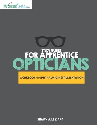 Study Guides for Apprentice Opticians: Ophthalmic Instrumentation Workbook: Grade School Inspired workbooks filled with fill-in-the-blanks, diagram la Paperback Independently Published