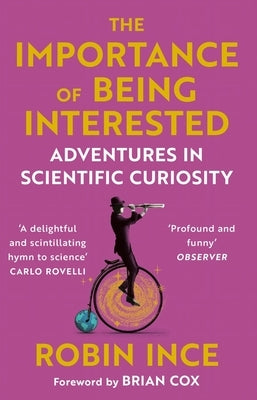 The Importance of Being Interested: Adventures in Scientific Curiosity Paperback Atlantic Books (UK)