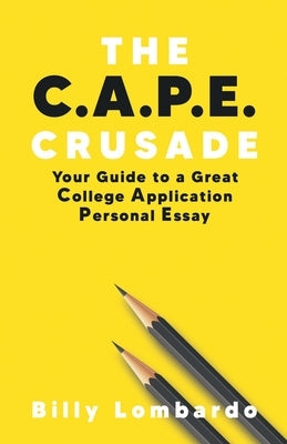 The C.A.P.E. Crusade: Your Guide to a Great College Application Personal Essay Paperback Muse Literary
