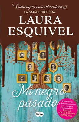 Mi Negro Pasado (Como Agua Para Chocolate 2) / My Dark Past (Like Water for Chocolate 2) by Esquivel, Laura