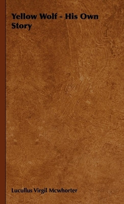 Yellow Wolf - His Own Story Paperback Meyer Press