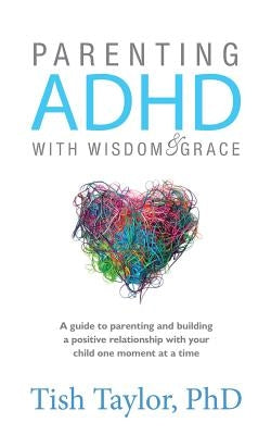 Parenting ADHD with Wisdom & Grace Paperback Forward Press