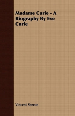 Madame Curie - A Biography by Eve Curie Paperback Style Press