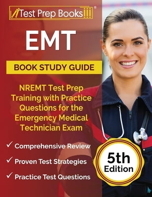 EMT Book Study Guide: NREMT Test Prep Training with Practice Questions for the Emergency Medical Technician Exam [5th Edition] Paperback Test Prep Books