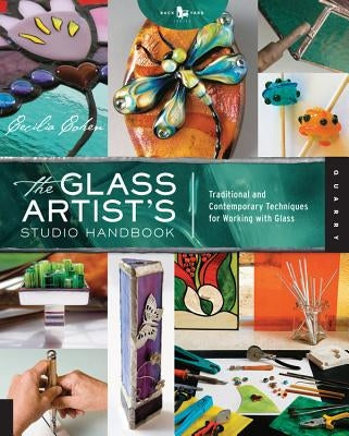 The Glass Artist's Studio Handbook: Traditional and Contemporary Techniques for Working with Glass Quarry Books