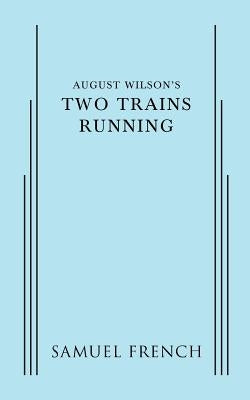 August Wilson's Two Trains Running Paperback Samuel French, Inc.