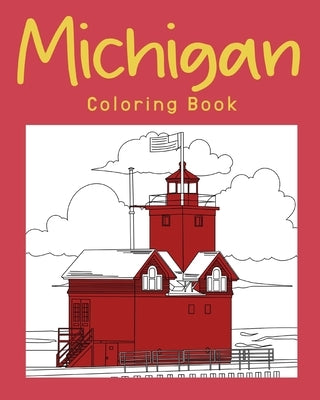 Michigan Coloring Book: Adults Coloring Books Featuring Michigan City & Landmark Paperback Blurb