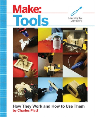 Make: Tools: How They Work and How to Use Them Paperback Make Community, LLC