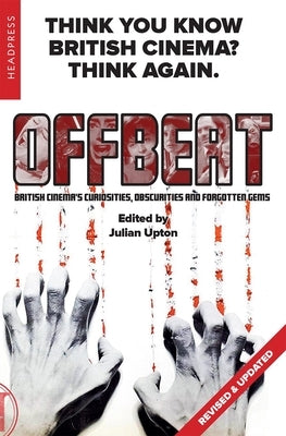 Offbeat (Revised & Updated): British Cinema's Curiosities, Obscurities and Forgotten Gems Paperback Headpress