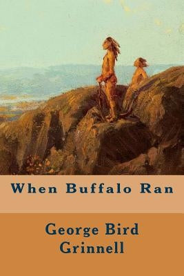 When Buffalo Ran Paperback Createspace Independent Publishing Platform