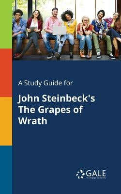A Study Guide for John Steinbeck's The Grapes of Wrath Paperback Gale, Study Guides