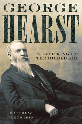 George Hearst: Silver King of the Gilded Age Paperback University of Oklahoma Press