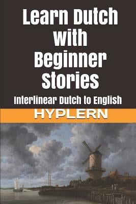Learn Dutch with Beginner Stories: Interlinear Dutch to English Paperback Bermuda Word
