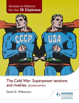 Access to History for the Ib Diploma: The Cold War: Superpower Tensions and Rivalries Second Edition Paperback Hodder Education