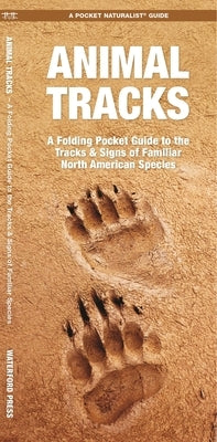 Animal Tracks: A Folding Pocket Guide to the Tracks & Signs of Familiar North American Species Other Waterford Press