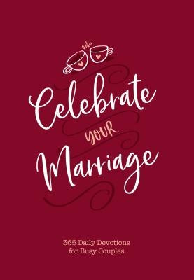 Celebrate Your Marriage: 365 Daily Devotions for Busy Couples Imitation Leather Broadstreet Publishing