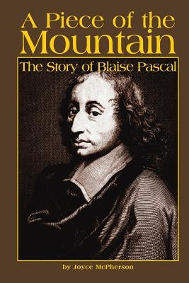 A Piece of the Mountain: The Story of Blaise Pascal Paperback Greenleaf Press