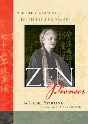 Zen Pioneer: The Life & Works of Ruth Fuller Sasaki Paperback Counterpoint LLC