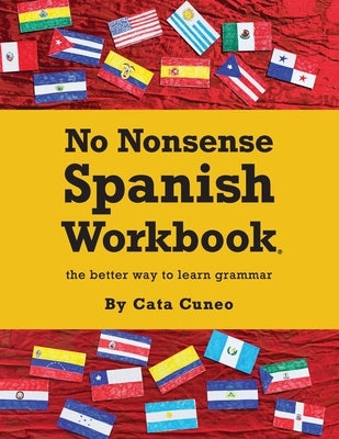 No Nonsense Spanish Workbook: Jam-packed with grammar teaching and activities from beginner to advanced intermediate levels by Cuneo, Caitlin H.