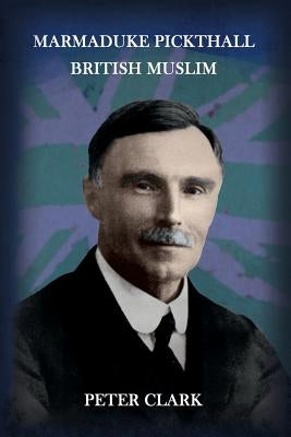 Marmaduke Pickthall: British Muslim Paperback Beacon Books