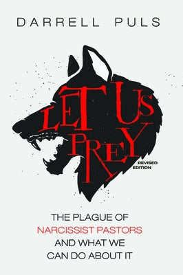 Let Us Prey, Revised Edition: The Plague of Narcissist Pastors and What We Can Do About It Paperback Cascade