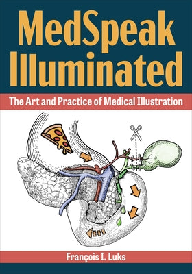 Medspeak Illuminated: The Art and Practice of Medical Illustration Paperback Kent State University Press