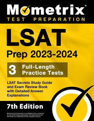 LSAT Prep 2023-2024 - 3 Full-Length Practice Tests, LSAT Secrets Study Guide and Exam Review Book with Detailed Answer Explanations: [7th Edition] Paperback Mometrix Media LLC