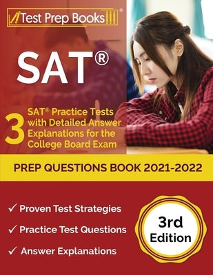 SAT Prep Questions Book 2021-2022: 3 SAT Practice Tests with Detailed Answer Explanations for the College Board Exam [3rd Edition] Paperback Test Prep Books