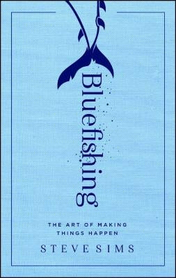 Bluefishing: The Art of Making Things Happen Paperback Gallery Books