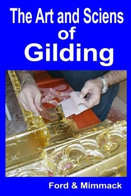 The Art and Science of Gilding Paperback Createspace Independent Publishing Platform