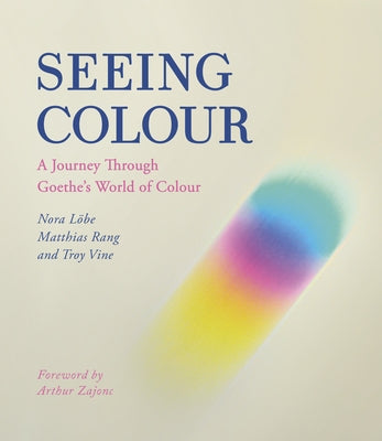 Seeing Colour: A Journey Through Goethe's World of Colour Paperback Floris Books