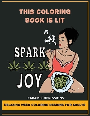 This Coloring Book Is LIT: Relaxing Weed Coloring Designs For Adults Paperback Caramel Xpressions Presents