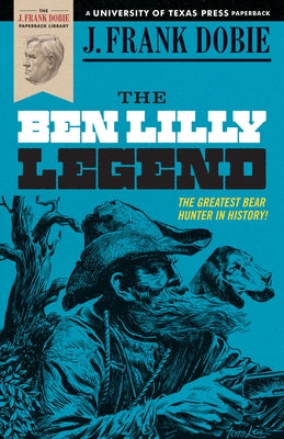 The Ben Lilly Legend Paperback University of Texas Press