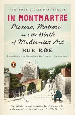 In Montmartre: Picasso, Matisse and the Birth of Modernist Art Paperback Penguin Books