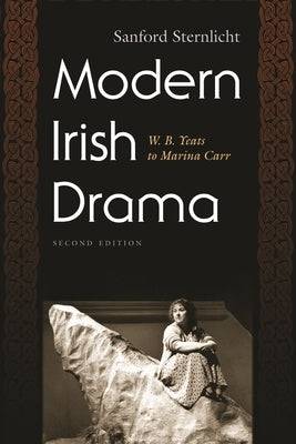 Modern Irish Drama: W. B. Yeats to Marina Carr, Second Edition Paperback Syracuse University Press