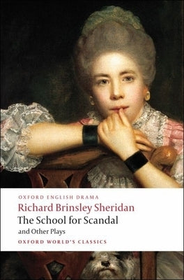 The School for Scandal and Other Plays: The Rivals/The Duenna/A Trip to Scarborough/The School for Scandal/The Critic Paperback Oxford University Press, USA
