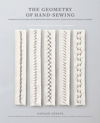 The Geometry of Hand-Sewing: A Romance in Stitches and Embroidery from Alabama Chanin and the School of Making Paperback Harry N. Abrams