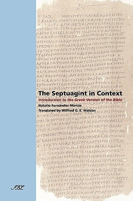 The Septuagint in Context: Introduction to the Greek Version of the Bible Bible Society of Biblical Literature
