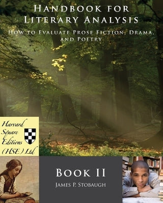 Handbook for Literary Analysis Book II: How to Evaluate Prose Fiction, Drama, and Poetry Bible Harvard Square Editions