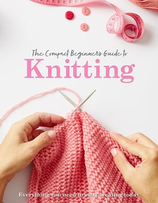 The Compact Beginner's Guide to Knitting Paperback Sona Books