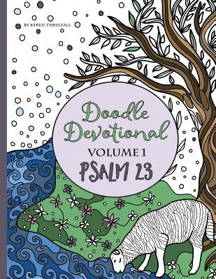 Doodle Devotional, Volume 1: Psalm 23: An Adult Coloring Book Bible Study of Psalm 23 Paperback Awesomesauce Publishing