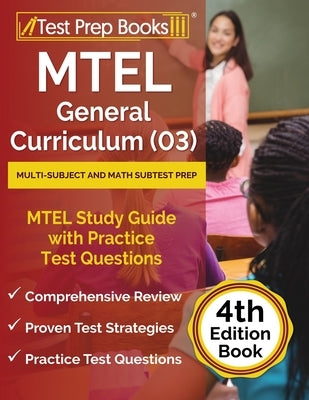 MTEL General Curriculum (03) Multi-Subject and Math Subtest Prep: MTEL Study Guide with Practice Test Questions [4th Edition Book] Paperback Test Prep Books