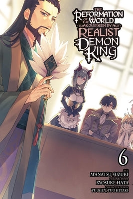 The Reformation of the World as Overseen by a Realist Demon King, Vol. 6 (Manga) by Hata, Ryosuke