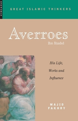 Averroes: His Life, Works and Influence Paperback ONEWorld