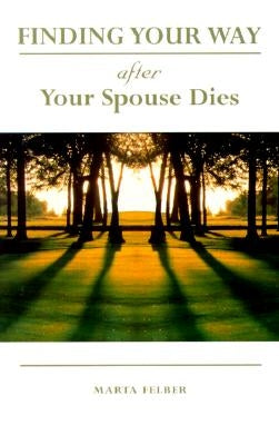 Finding Your Way After Your Spouse Dies Paperback Ave Maria Press