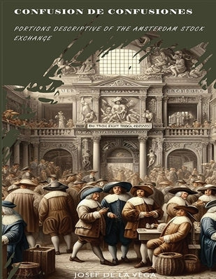 Confusion de Confusiones [1688]: Portions Descriptive of the Amsterdam Stock Exchange Paperback Stanfordpub.com