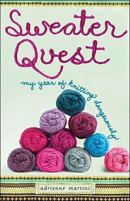 Sweater Quest: My Year of Knitting Dangerously Paperback Atria Books